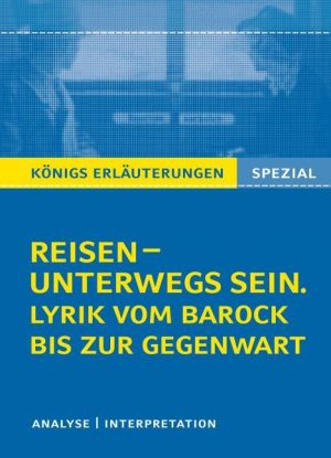 Reisen – unterwegs sein. Lyrik vom Barock bis zur Gegenwart. Erläuterungen