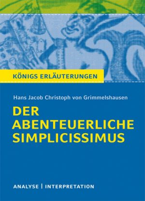 Grimmelshausen, Hans Jacob Christoph von: Der abenteuerliche Simplicissimus. Erläuterungen