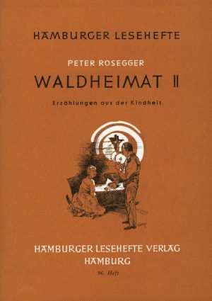 Rosegger, Peter: Waldheimat II. ALTBESTAND