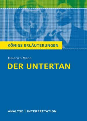 Mann, Heinrich: Der Untertan. Erläuterungen